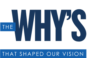 The Why's that Shaped Our Vision